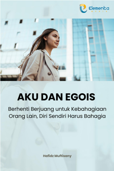 Sampul buku Aku dan Egois: Berhe...